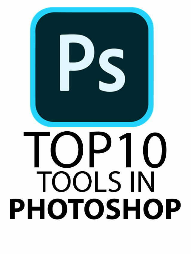 Top 10 Tools in Adobe Photoshop